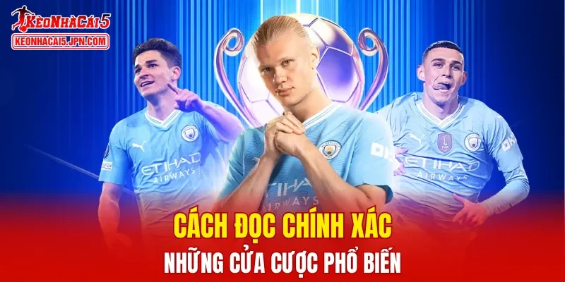 Cách đọc chính xác những cửa cược phổ biến