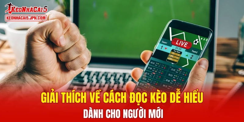 Giải thích về cách đọc kèo dễ hiểu dành cho người mới