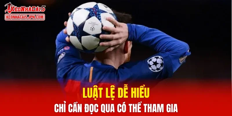 Luật lệ dễ hiểu chỉ cần đọc qua có thể tham gia