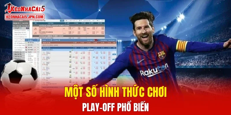 Một số hình thức chơi Play-off phổ biến