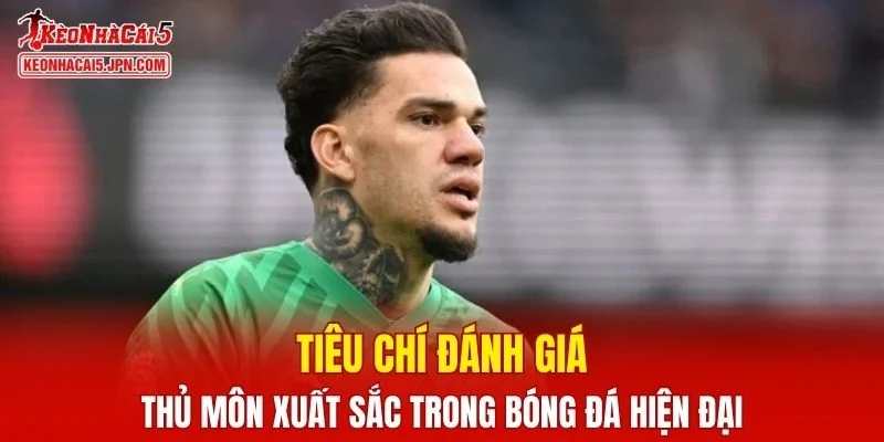 Một số tiêu chí đánh giá thủ môn xuất sắc nhất hiện nay