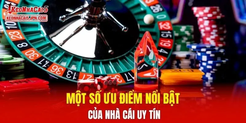 Một số thể mạnh nổi bật của nhà cái uy tín