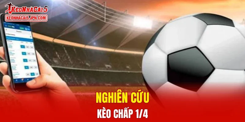 Nghiên cứu kèo chấp 1/4