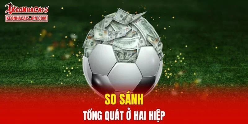 So sánh tổng quát ở hai hiệp