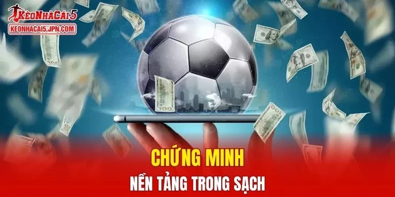 Chứng minh nền tảng trong sạch