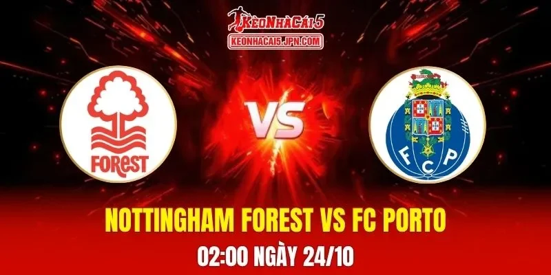Soi Kèo Tài Xỉu, Phạt Góc Trận Nottingham Forest Vs FC Porto, 02h00 Ngày 24/10