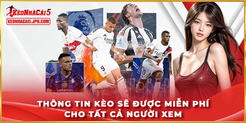 Thông tin kèo sẽ được miễn phí cho tất cả người xem