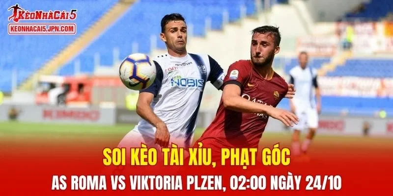 Trận đấu giữa AS Roma và Viktoria Plzen hứa hẹn sẽ căng thẳng