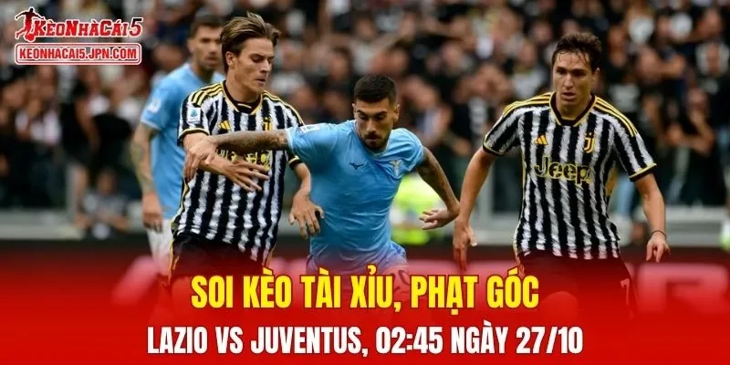 Trận đấu giữa Lazio và Juventus đang hứa hẹn sẽ bùng nổ
