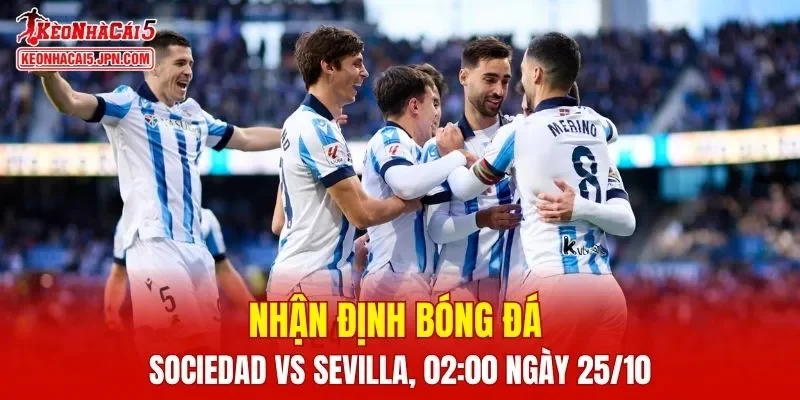 Trận đấu giữa Real Sociedad vs Sevilla hứa hẹn sẽ rất hấp dẫn