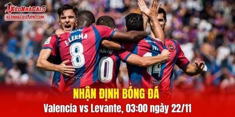 Cuộc chạm trán giữa Valencia vs Levante hứa hẹn mang đến nhiều điều thú vị