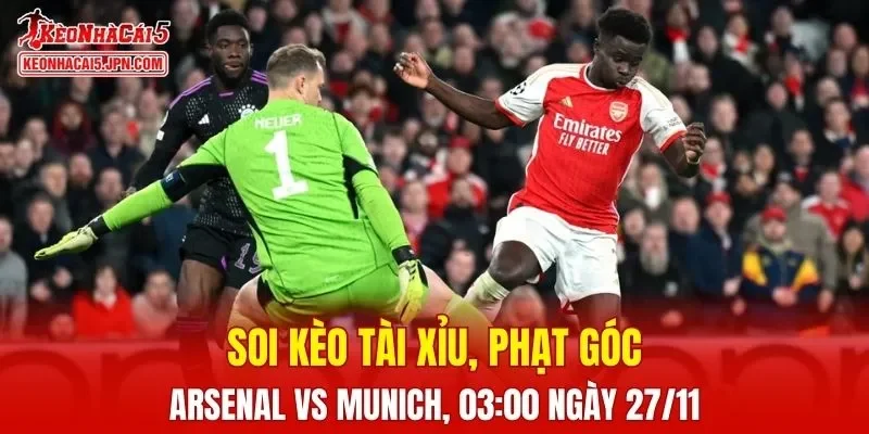 Cuộc đối đầu giữa Arsenal và Munich hứa hẹn sẽ mang đến những phút giây hấp dẫn
