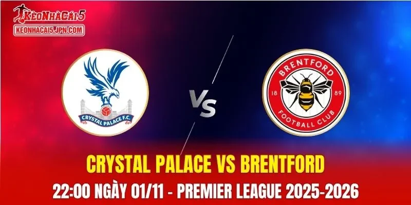 Nhận Định, Soi Kèo Crystal Palace vs Brentford, 22h00 ngày 01/11