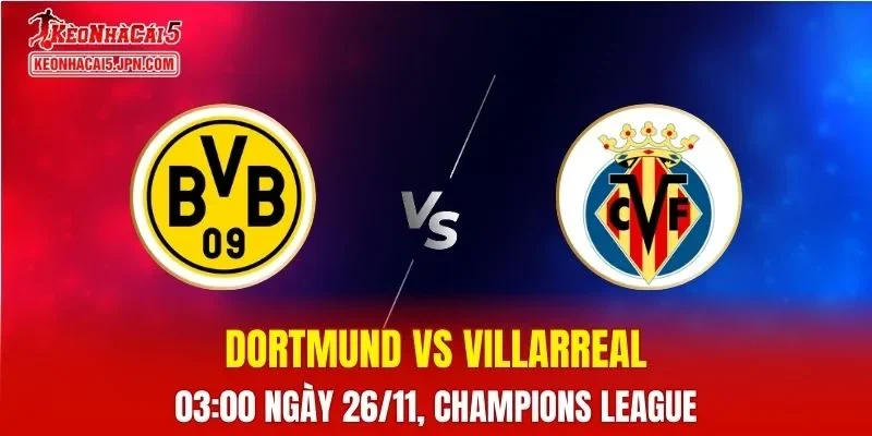 Nhận Định, Soi Kèo Dortmund vs Villarreal, 03h00 ngày 26/11