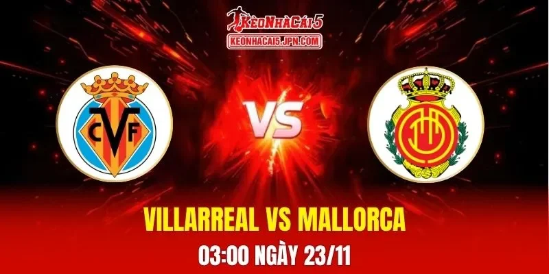 Soi Kèo Tài Xỉu, Phạt Góc Trận Villarreal Vs Mallorca, 03h00 Ngày 23/11