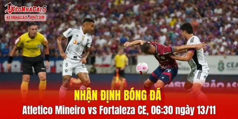 Trận đấu giữa Atletico Mineiro vs Fortaleza CE hứa hẹn sẽ rất hấp dẫn