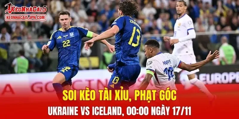 Trận đấu giữa Ukraine và Iceland đang hứa hẹn sẽ căng thẳng