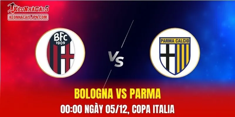 Nhận Định, Soi Kèo Bologna vs Parma, 00h00 Ngày 05/12