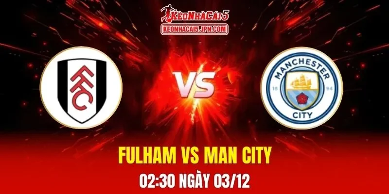 Soi Kèo Tài Xỉu, Phạt Góc Trận Fulham Vs Man City, 02h30 Ngày 03/12