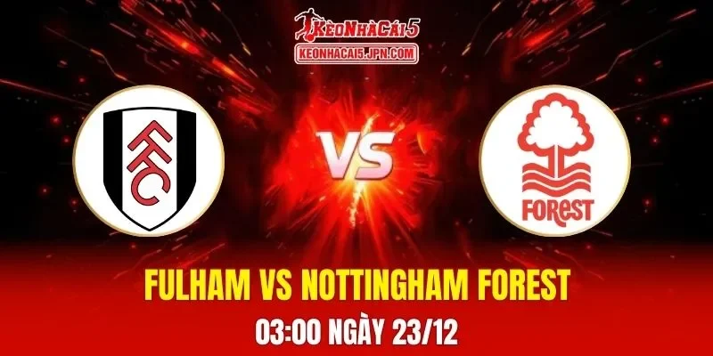 Soi Kèo Tài Xỉu, Phạt Góc Trận Fulham Vs Nottingham Forest, 03h00 Ngày 23/12