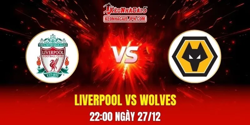 Soi Kèo Tài Xỉu, Phạt Góc Trận Liverpool Vs Wolves, 22h00 Ngày 27/12