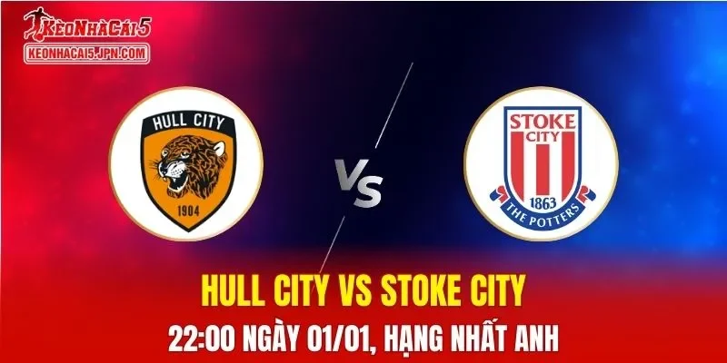 Nhận Định, Soi Kèo Hull City vs Stoke City, 22h00 Ngày 01/01