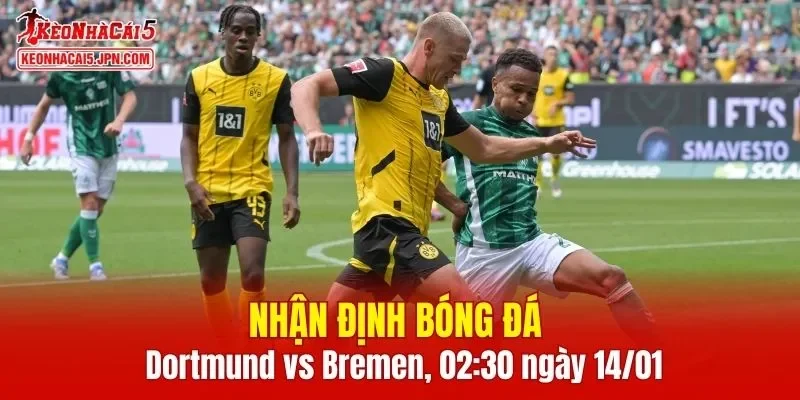 Trận đấu giữa Dortmund vs Bremen hứa hẹn sẽ rất hấp dẫn